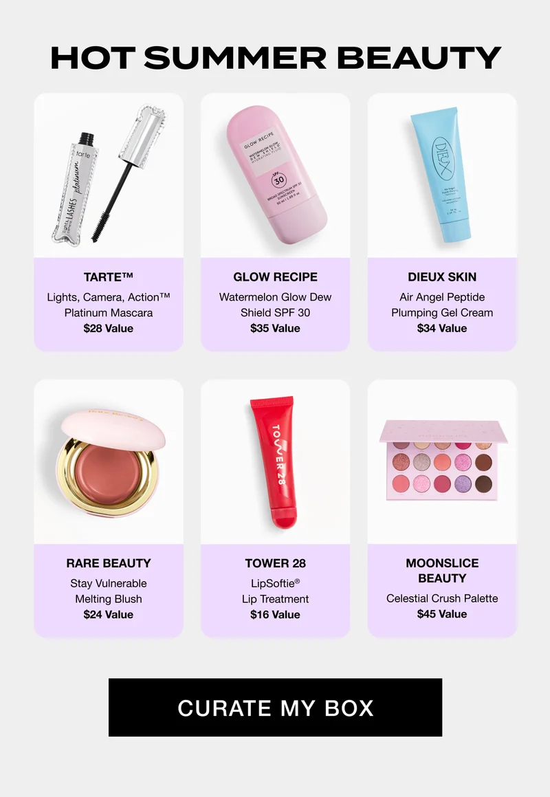 HOT SUMMER BEAUTY: TARTE™ - GLOW RECIPE - DIEUX SKIN - RARE BEAUTY - TOWER 28 - MOONSLICE BEAUTY - CURATE MY BOX
