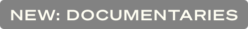 NEW: DOCUMENTARIES