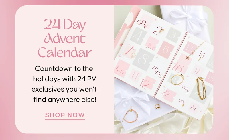 24 Day Advent Calendar: Countdown to the holidays with 24 PV exclusives you won’t find anywhere else! SHOP NOW