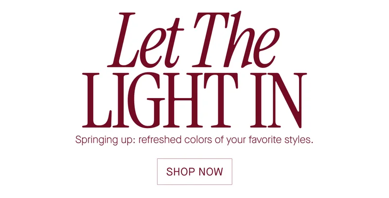LET THE LIGHT IN SHOP NOW