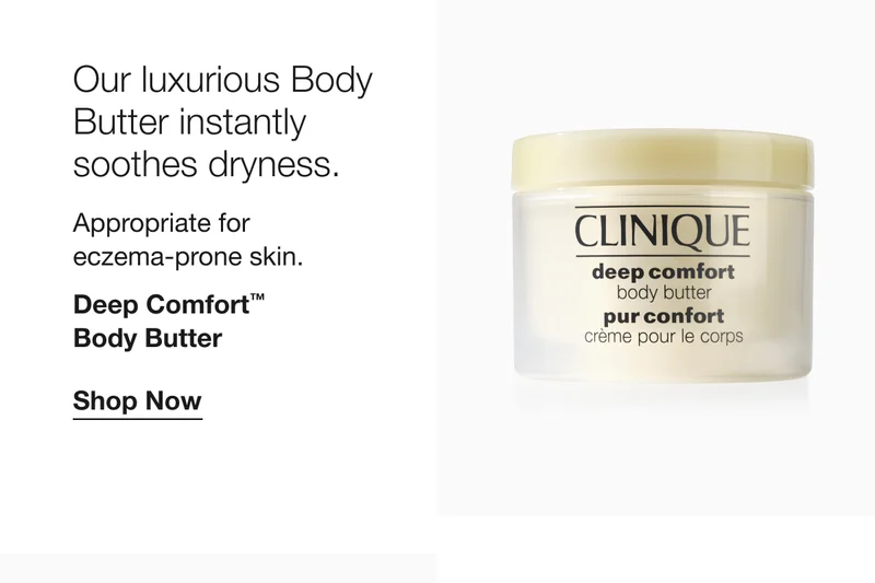 Our luxurious Body Butter instantly soothes dryness. Appropriate for eczema-prone skin. Deep Comfort™ Body Butter Shop Now