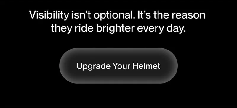 Call-to-action section with text: Visibility isn’t optional. It’s the reason they ride brighter every day. Button: Upgrade Your Helmet.