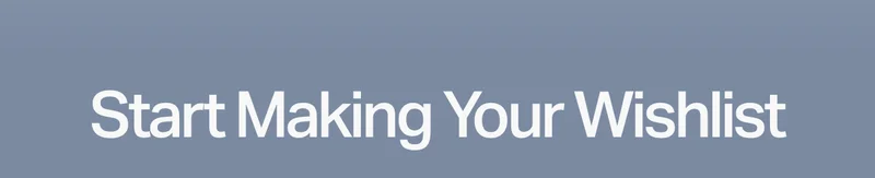 Start Making Your Wishlist