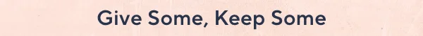 Give Some, Keep Some