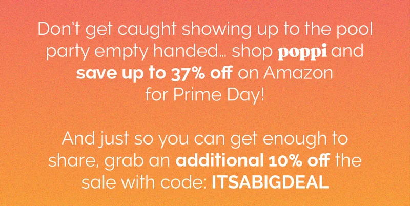 Don't get caught showing up to the pool party empty handed... shop poppi and save up to 37% off on Amazon for Prime Day! And just so you can get enough to share, grab an additional 10% off the sale with code: ITSABIGDEAL