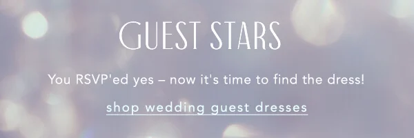 Guest Stars, You RSVP'd yes - now it's time to find the dress! Shop Wedding guest dresses