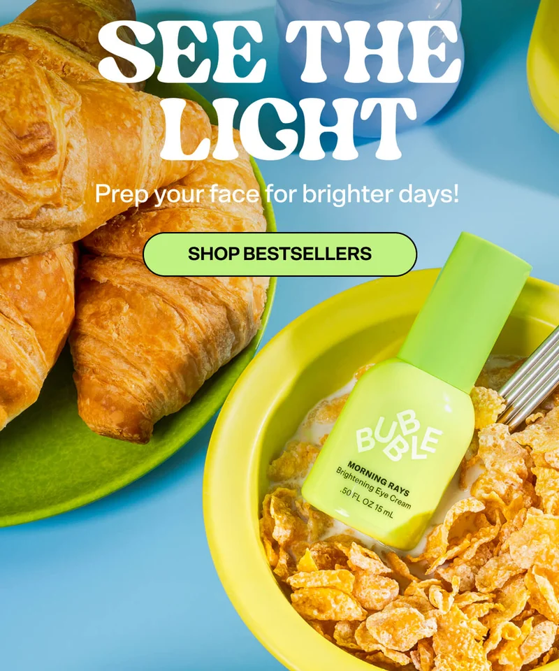 See the Light. Prep your face for brighter days!