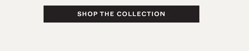 Shop the Collection