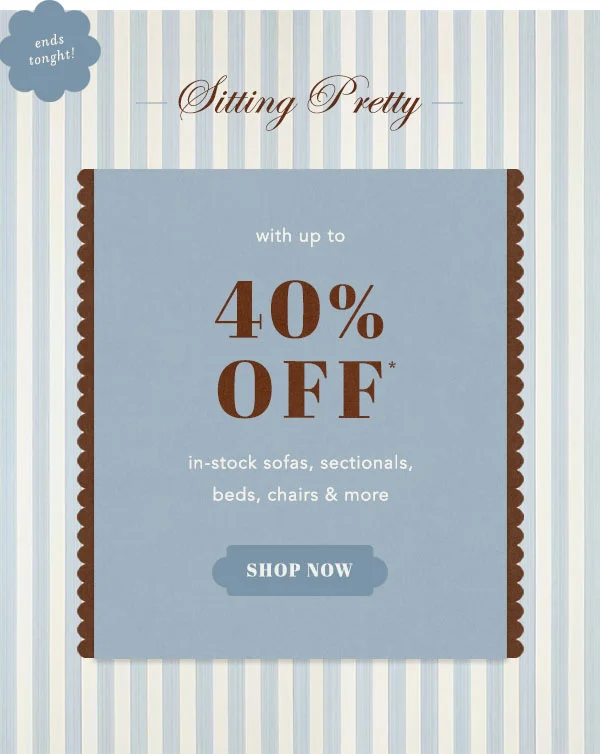 sitting pretty with up to 40% off, in stock sofas, sectionals, beds, chairs and more, shop now