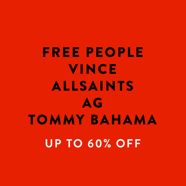 Free People, Vince, AllSaints, AG, Tommy Bahama and more up to 60% off.
