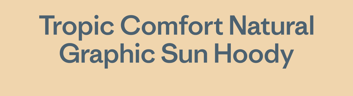 Tropic Comfort Natural Sun Graphic Hoody
