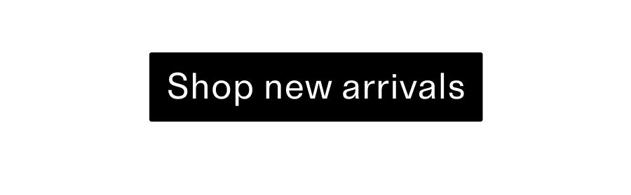 Shop new arrivals CTA