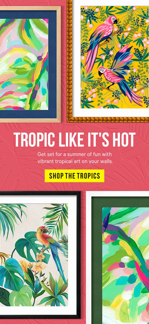 Tropic Like It's Hot - Get set for a summer of fun with vibrant tropical art on your walls.