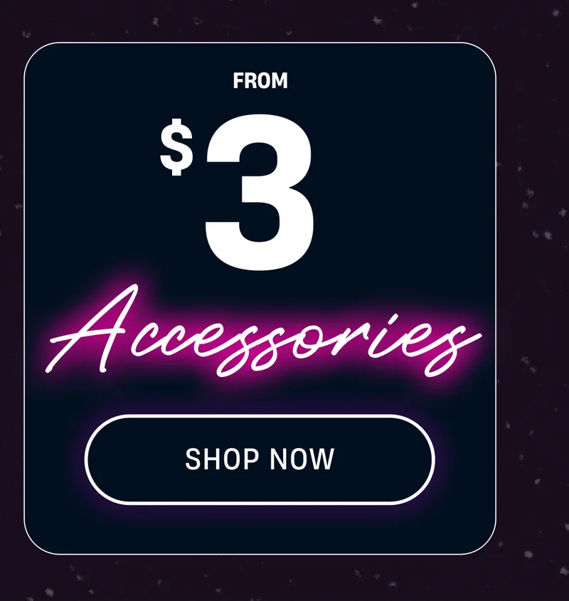 From $3 Accessories | Shop Now