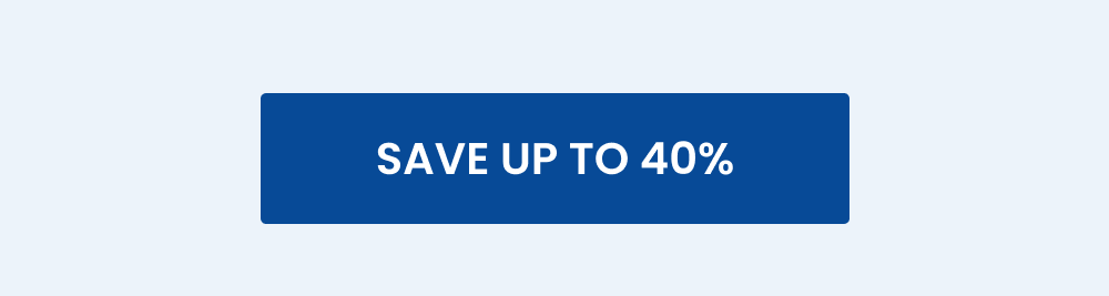 [SAVE UP TO 40%]