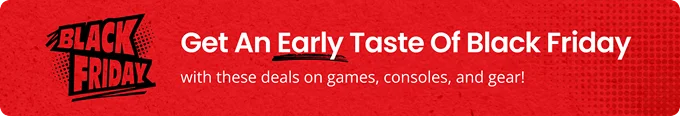 Get An Early Taste Of Black Friday with these deals on games, consoles, and gear!