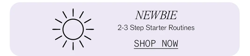Shop Newbie 2-3 Step Starter Routines