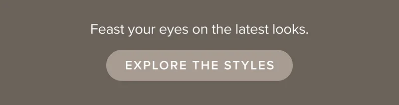 Explore the new styles. Shop now.