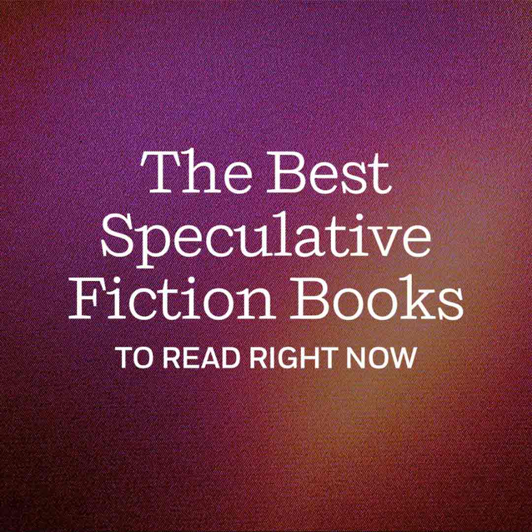 The Best Speculative Fiction Books To Read Right Now