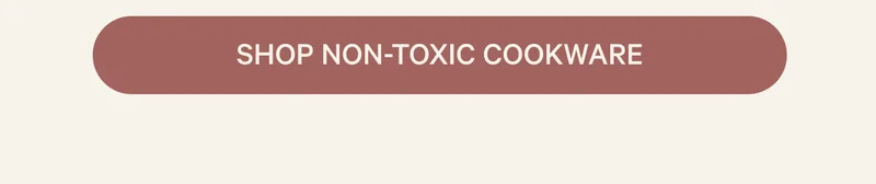 Shop Non-Toxic Cookware