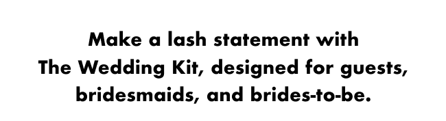 Make a lash statement with The Wedding Kit, designed for guests, bridesmaids, and brides-to-be.