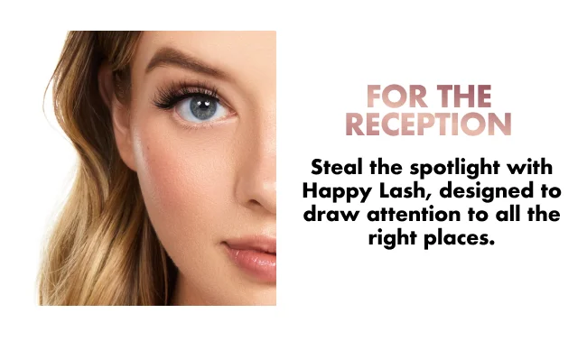 Steal the spotlight with Happy Lash, designed to draw attention to all the right places.