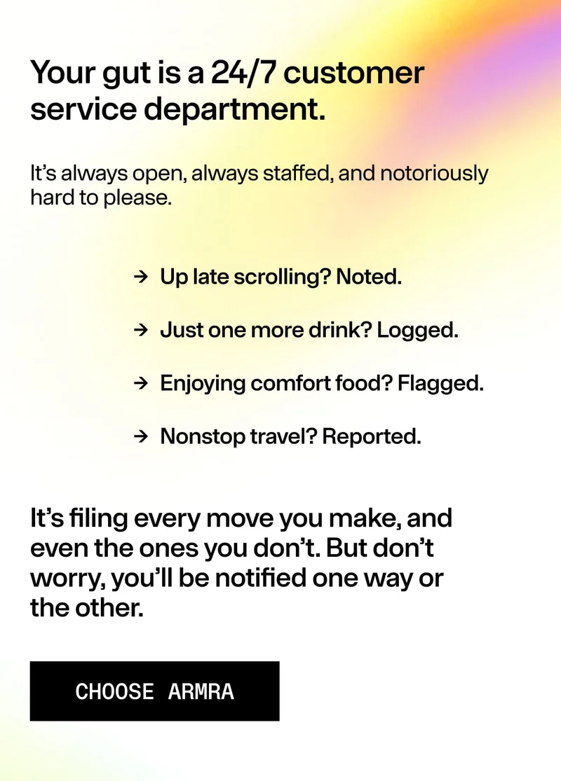 Your gut is a 24/7 customer service department. It’s always open, always staffed, and notoriously hard to please. → Up late scrolling? Noted. → Just one more drink? Logged. → Enjoying comfort food? Flagged. → Nonstop travel? Reported.