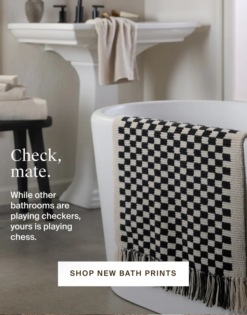 Check mate. Shop new bath prints.