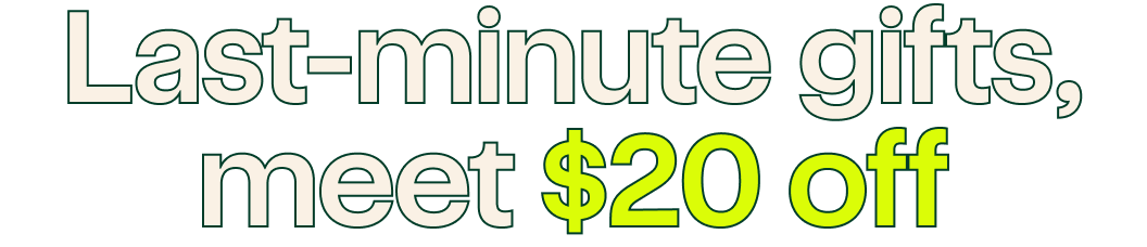 Last-minute gifts, meet $20 off