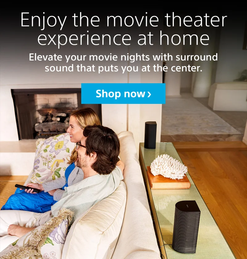 Enjoy the movie theater experience at home Elevate your movie nights with surround sound that puts you at the center. Shop now
