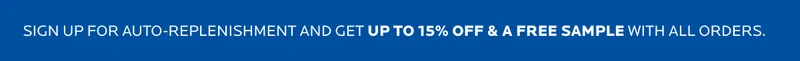 SIGN UP FOR AUTO-REPLENISHMENT