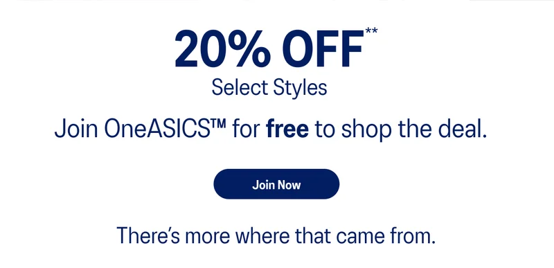 20% Off select styles. Join One ASICS for free!