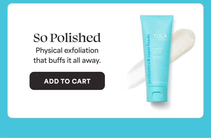 So Polished. Physical exfoliation that buffs it all away. -- ADD TO CART