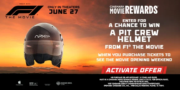 F1 THE MOVIE | ENTER FOR A CHANCE TO WIN A PIT CREW HELMET FROM F1 THE MOVIE | WHEN YOU PURCHASE TICKETS TO SEE THE MOVIE OPENING WEEKEND | ACTIVATE OFFER >