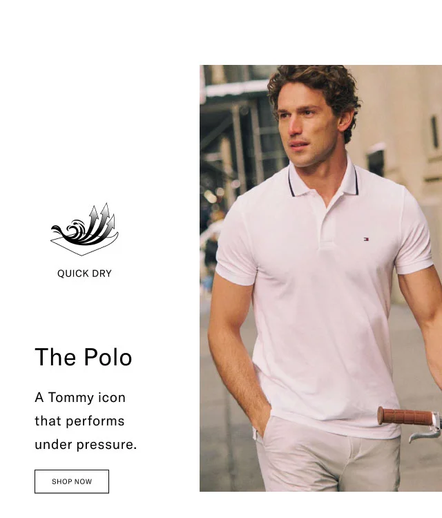 QUICK DRY The Polo A Tommy icon that performs under pressure. Shop Now