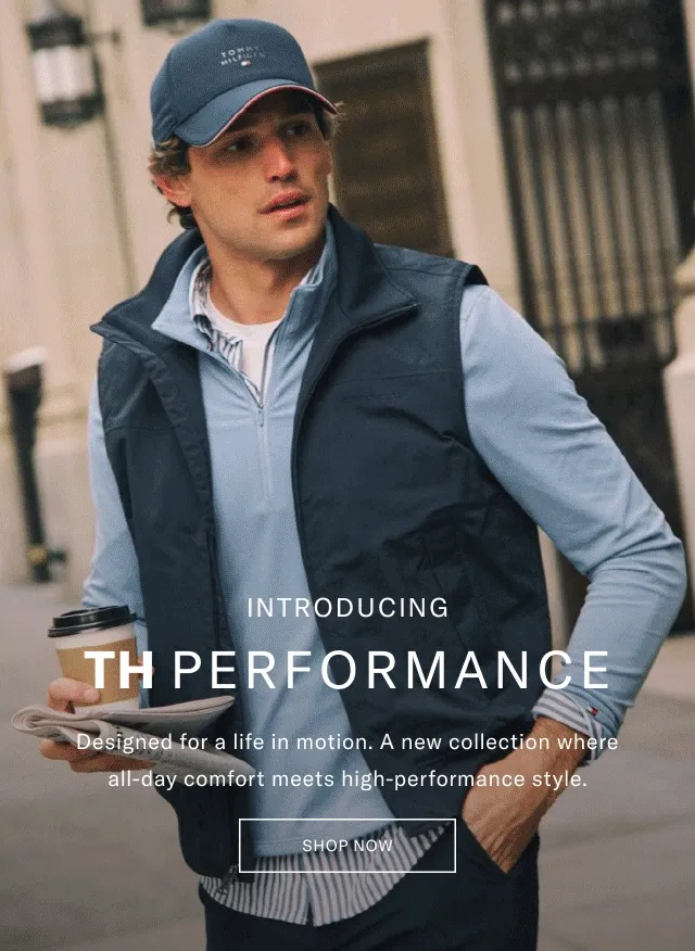 INTRODUCING TH PERFORMANCE Designed for a life in motion. A new collection where all-day comfort meets high-performance style. Shop Now