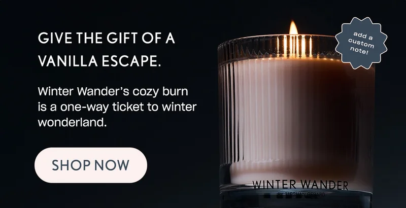Winter Wander’s cozy burn is a one-way ticket to winter wonderland.   [Shop Now]