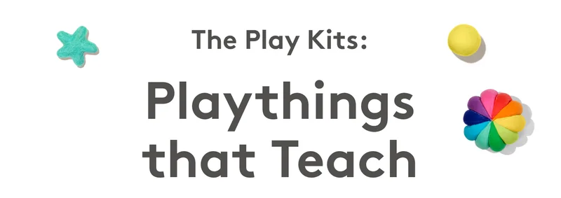 The Play Kits: Playthings that Teach