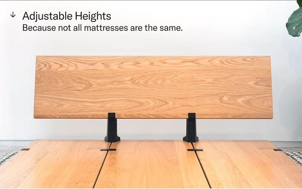 Adjustable Heights. Because not all mattresses are the same.