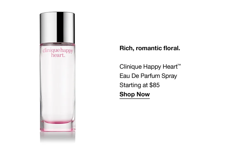 Rich, romantic floral. Clinique Happy Heart™ Eau De Parfum Spray Starting at $85 Shop Now