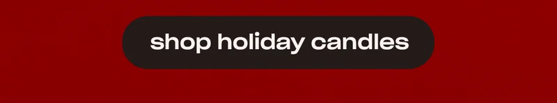 Shop holiday candles.