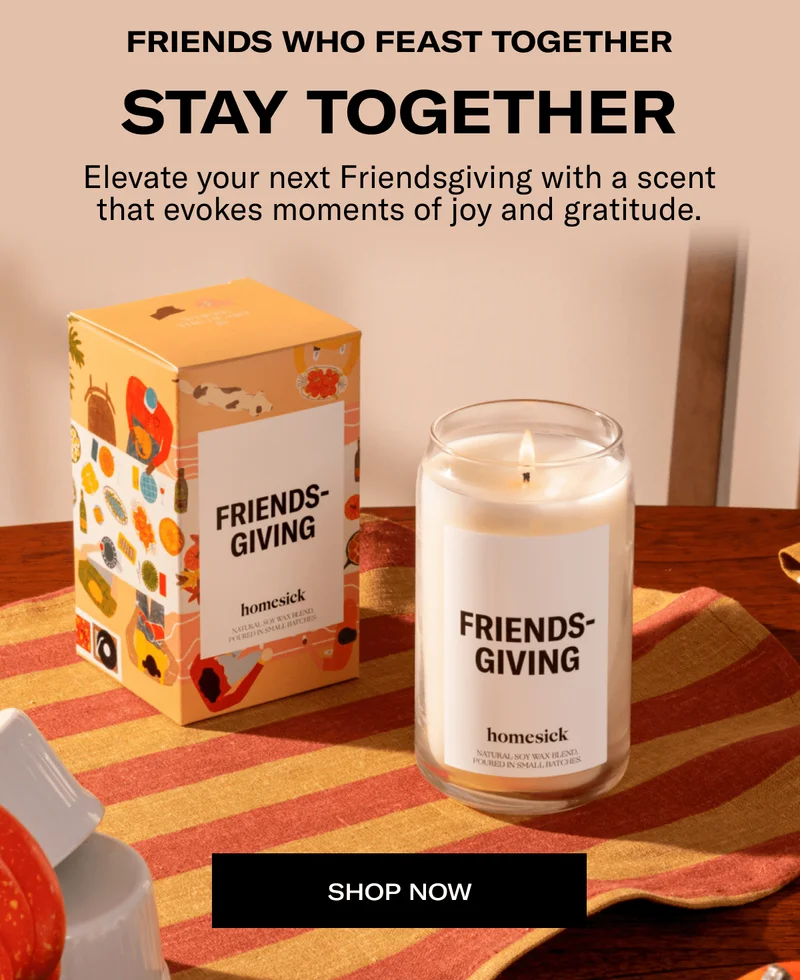 FRIENDS WHO FEAST TOGETHER STAY TOGETHER | Elevate your next Friendsgiving with a scent that evokes moments of joy and gratitude. | SHOP NOW