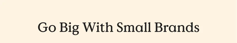 Go Big with Small Brands Gifts
