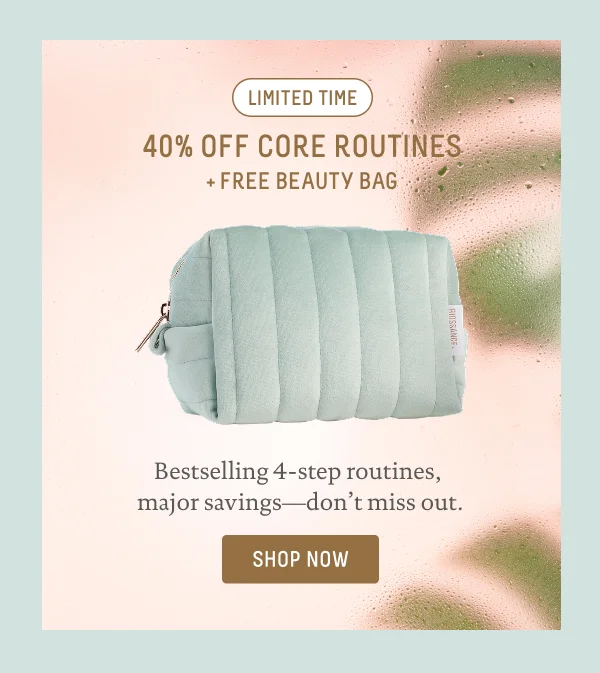 40% Off Core Routines + Free Beauty Bag