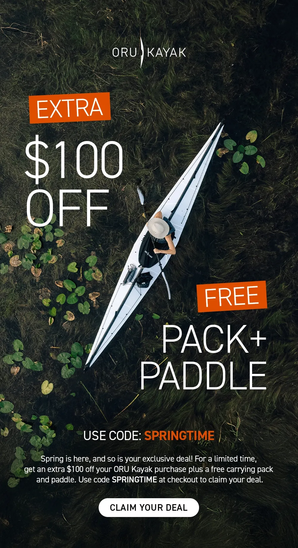 SPRING IS HERE! Save $100 off any kayak with code SPRINGTIME SPRING IS HERE! Save $100 off any kayak with code SPRINGTIME