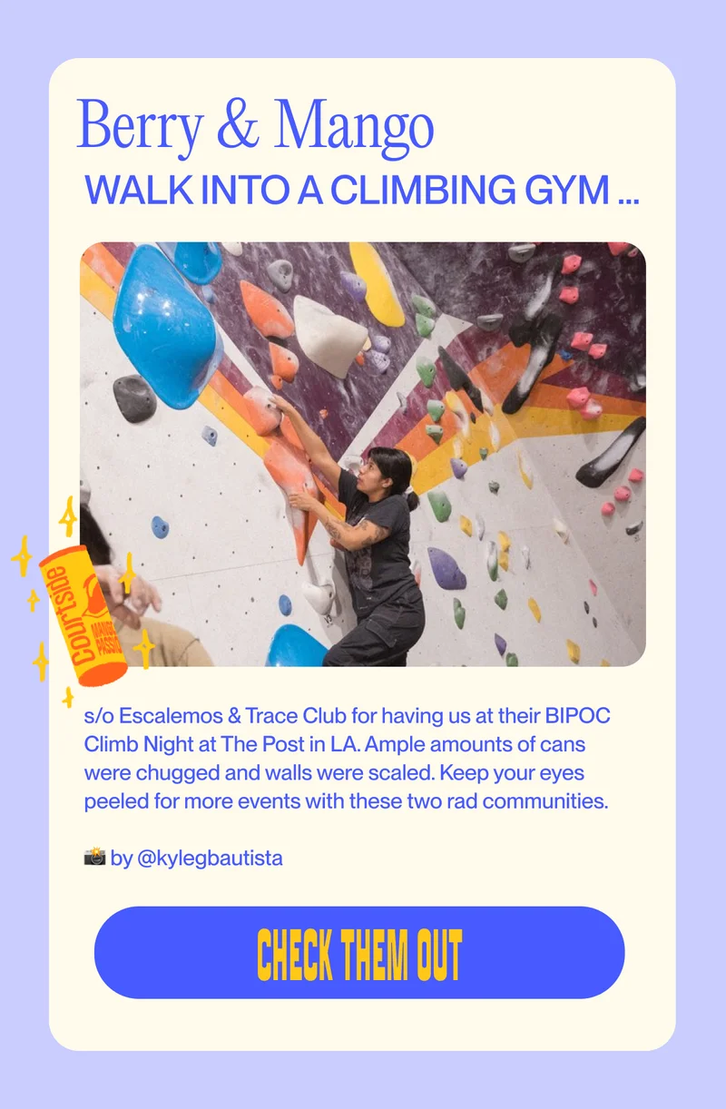 Berry & Mango walk into a climbing gym ... s/o Escalemos & Trace Club for having us at their BIPOC Climb Night at The Post in LA. Ample amounts of cans were chugged and walls were scaled. Keep your eyes peeled for more events with these two rad communities.  📸 by @kylegbautista check them out