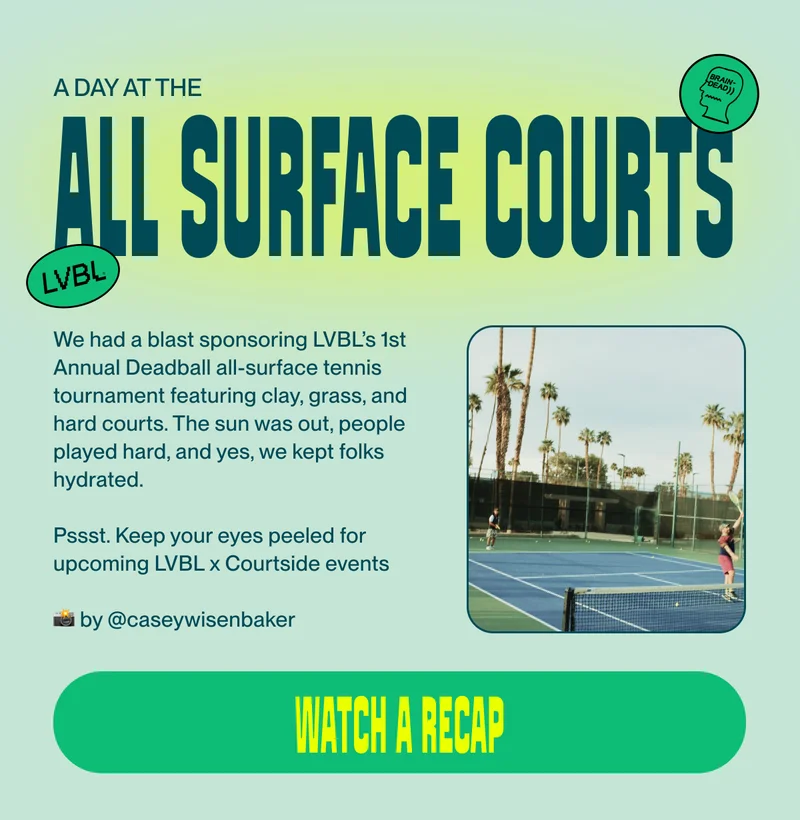A day at the all surface courts We had a blast sponsoring the LVBL x Deadball’s all-surface tennis tournament featuring clay, grass, and hard courts. The sun was out, people played hard, and yes, we kept folks hydrated.  Pssst. Keep your eyes peeled for upcoming LVBL x Courtside events  📸 by @caseywisenbaker watch a recap