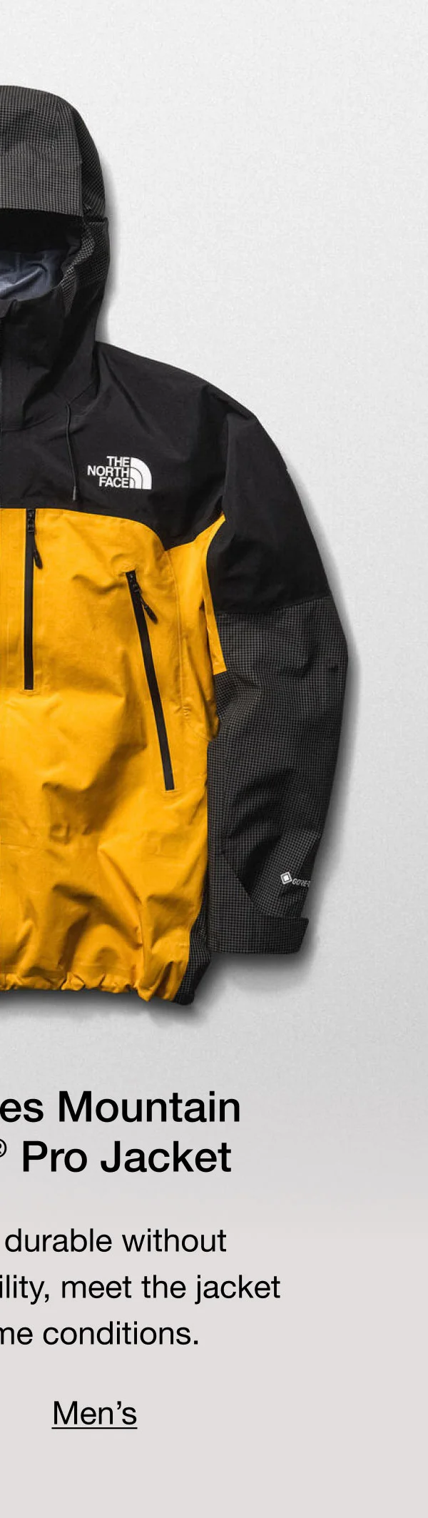 Summit Series Mountain GORE-TEX® Pro Jacket. Waterproof and durable without compromising mobility, meet the jacket built for extreme conditions.