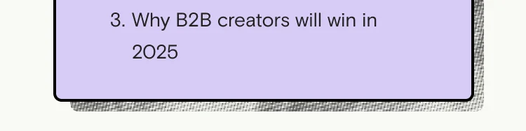 Why B2B creators will win in 2025