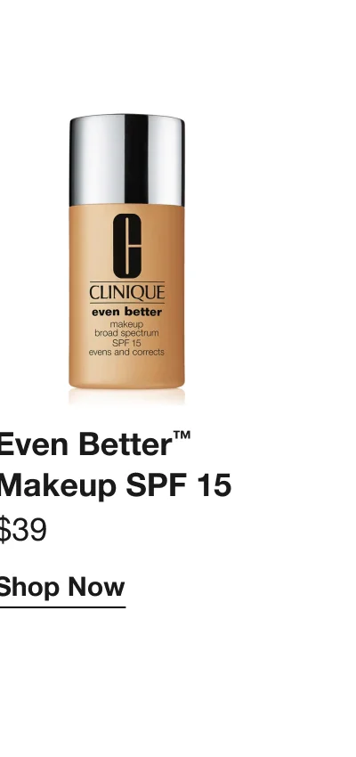 Even Better TM Makeup SPF 15 $39 Shop Now